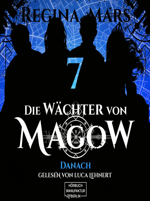 Titeldetails für Danach--Die Wächter von Magow, Band 7 (ungekürzt) nach Regina Mars - Verfügbar
